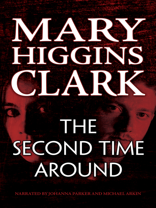 Title details for The Second Time Around by Mary Higgins Clark - Wait list